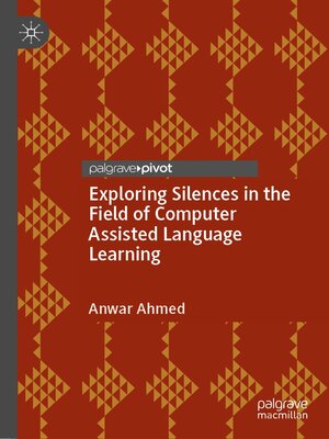 cover image of Exploring Silences in the Field of Computer Assisted Language Learning